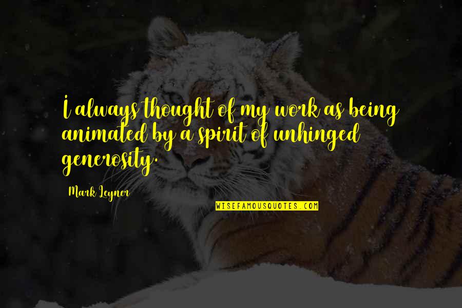 Being Strong With Love Quotes By Mark Leyner: I always thought of my work as being