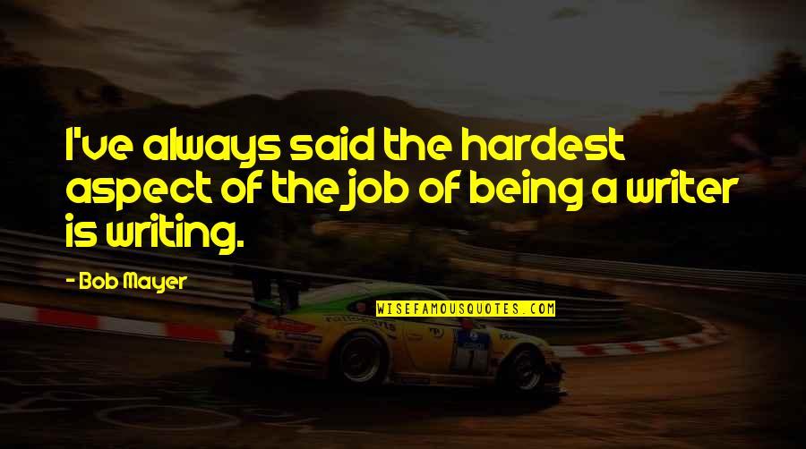 Being Strong With Pictures Quotes By Bob Mayer: I've always said the hardest aspect of the