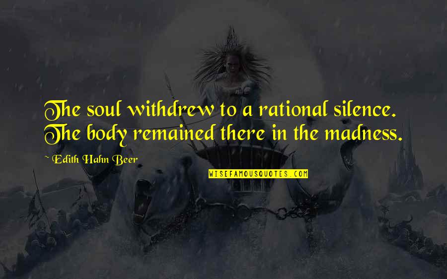 Being Structured Quotes By Edith Hahn Beer: The soul withdrew to a rational silence. The