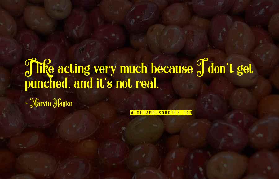 Being Structured Quotes By Marvin Hagler: I like acting very much because I don't