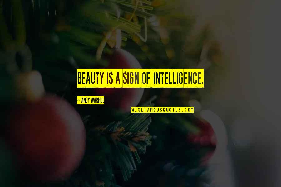Being Strung Out Quotes By Andy Warhol: Beauty is a sign of intelligence.
