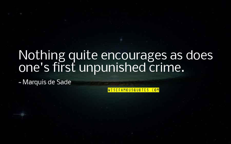 Being Strung Out Quotes By Marquis De Sade: Nothing quite encourages as does one's first unpunished