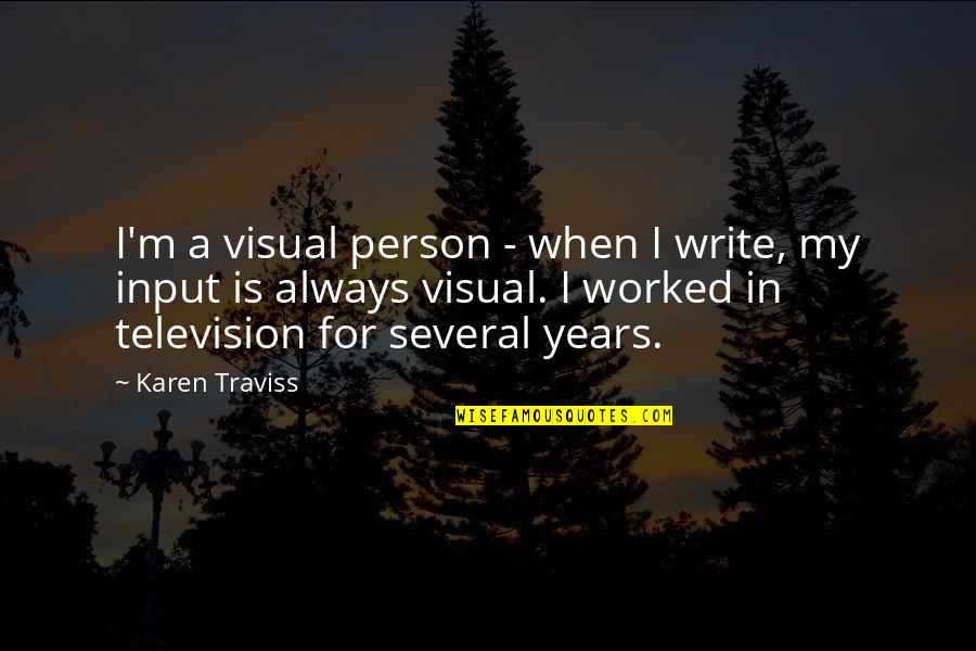 Being Stubborn In A Relationship Quotes By Karen Traviss: I'm a visual person - when I write,