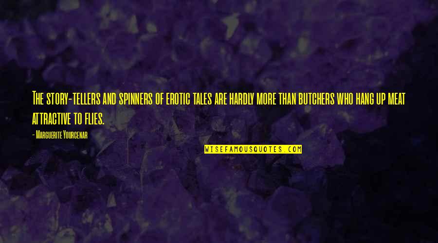 Being Stuck In Love Quotes By Marguerite Yourcenar: The story-tellers and spinners of erotic tales are Being Stuck In Love Quotes By Marguerite Yourcenar: The story-tellers and spinners of erotic tales are