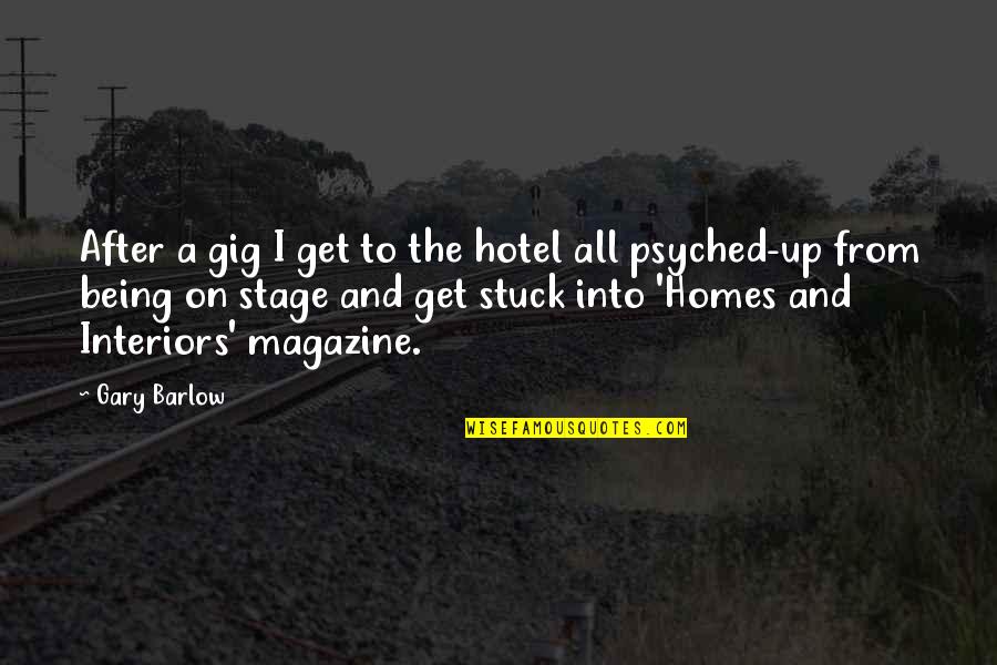 Being Stuck Quotes By Gary Barlow: After a gig I get to the hotel