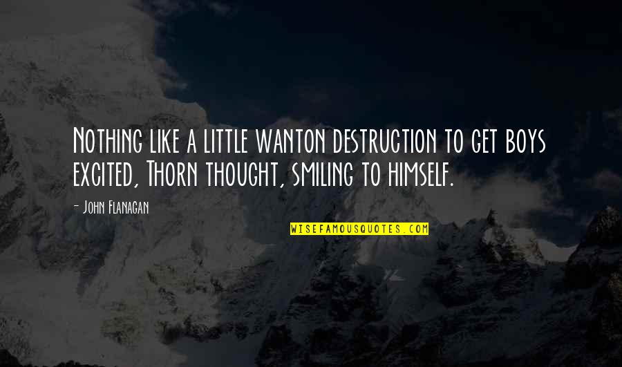 Being Stumped Quotes By John Flanagan: Nothing like a little wanton destruction to get