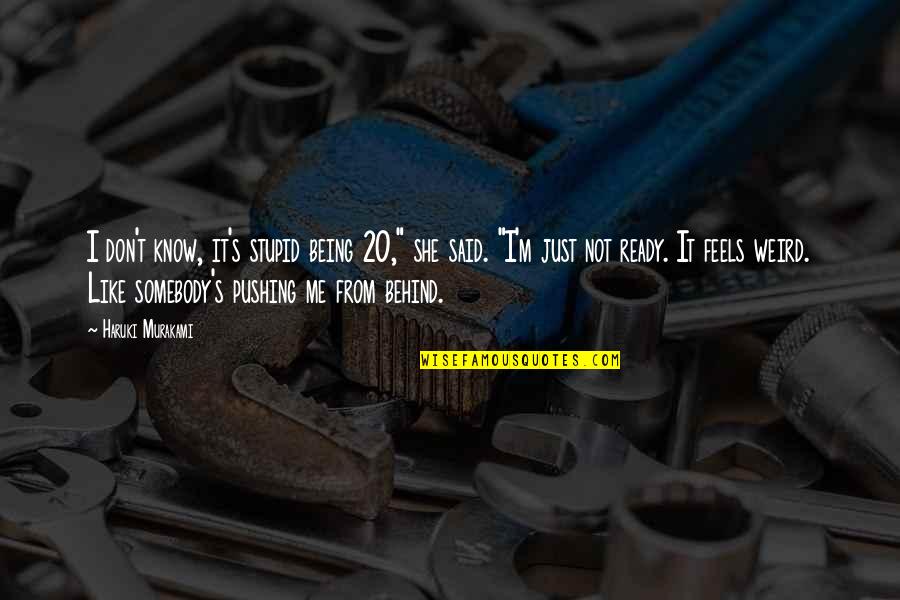 Being Stupid In Love Quotes By Haruki Murakami: I don't know, it's stupid being 20," she Being Stupid In Love Quotes By Haruki Murakami: I don't know, it's stupid being 20," she