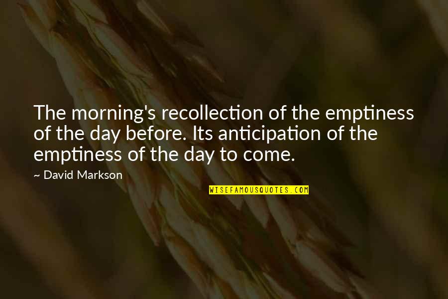 Being Stylish Quotes By David Markson: The morning's recollection of the emptiness of the