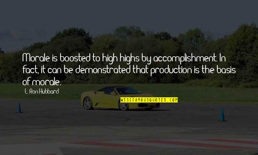 Being Successful In Sales Quotes By L. Ron Hubbard: Morale is boosted to high highs by accomplishment.