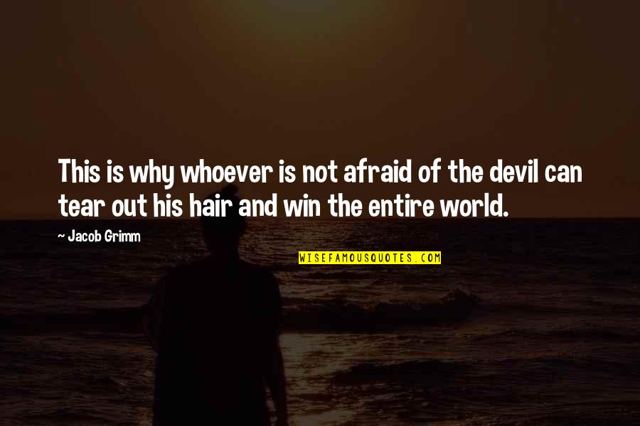 Being Successful Man Quotes By Jacob Grimm: This is why whoever is not afraid of Being Successful Man Quotes By Jacob Grimm: This is why whoever is not afraid of