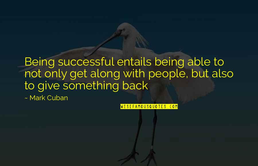 Being Successful Quotes By Mark Cuban: Being successful entails being able to not only