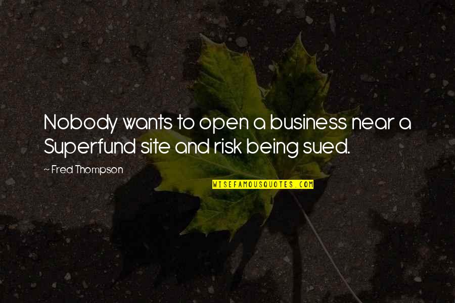 Being Sued Quotes By Fred Thompson: Nobody wants to open a business near a