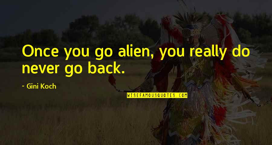 Being Sunburnt Quotes By Gini Koch: Once you go alien, you really do never