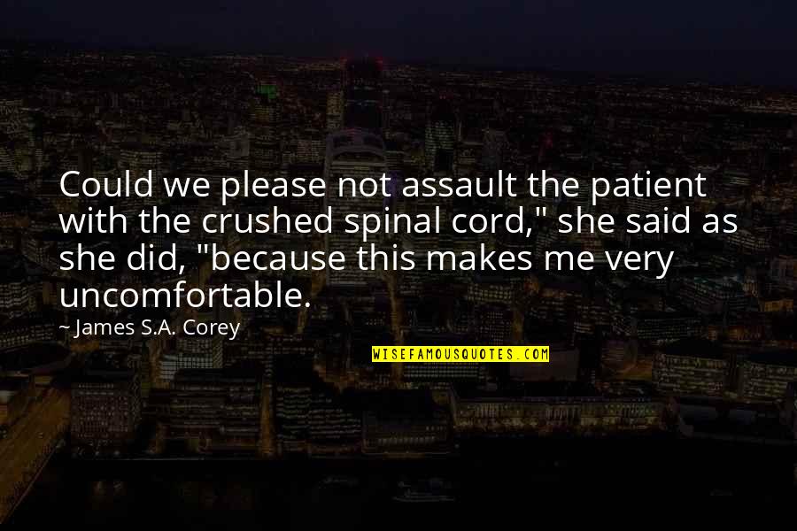 Being Sunny Days Quotes By James S.A. Corey: Could we please not assault the patient with