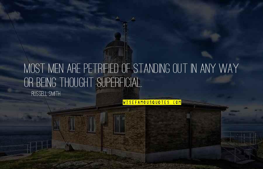 Being Superficial Quotes By Russell Smith: Most men are petrified of standing out in