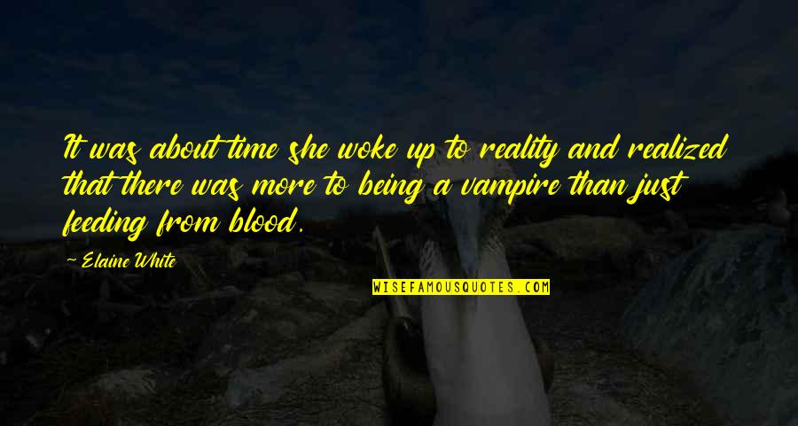 Being Sure About Love Quotes By Elaine White: It was about time she woke up to Being Sure About Love Quotes By Elaine White: It was about time she woke up to