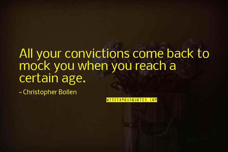 Being Surrounded By Good Friends Quotes By Christopher Bollen: All your convictions come back to mock you