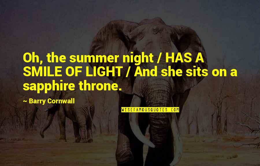 Being Swagged Out Quotes By Barry Cornwall: Oh, the summer night / HAS A SMILE