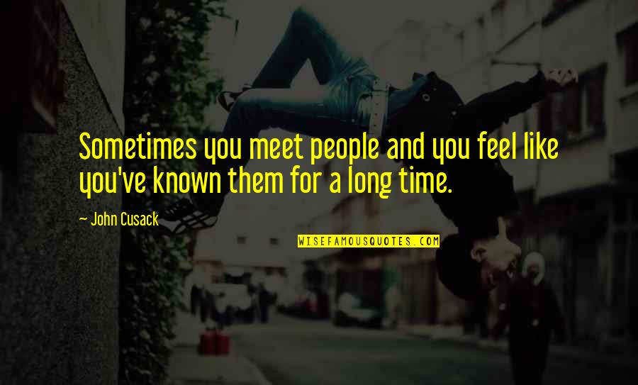 Being Sweet And Innocent Quotes By John Cusack: Sometimes you meet people and you feel like