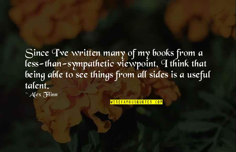 Being Sympathetic Quotes By Alex Flinn: Since I've written many of my books from
