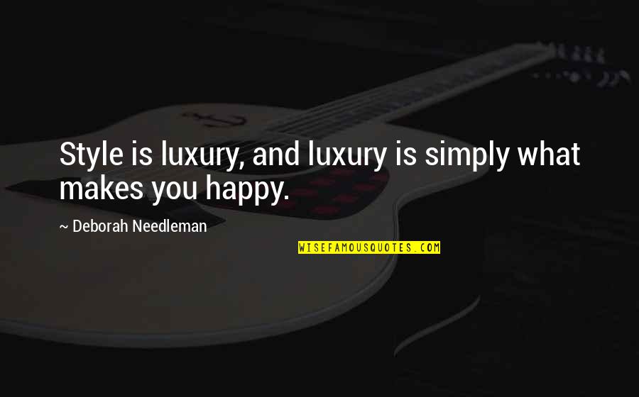 Being Tactful Quotes By Deborah Needleman: Style is luxury, and luxury is simply what