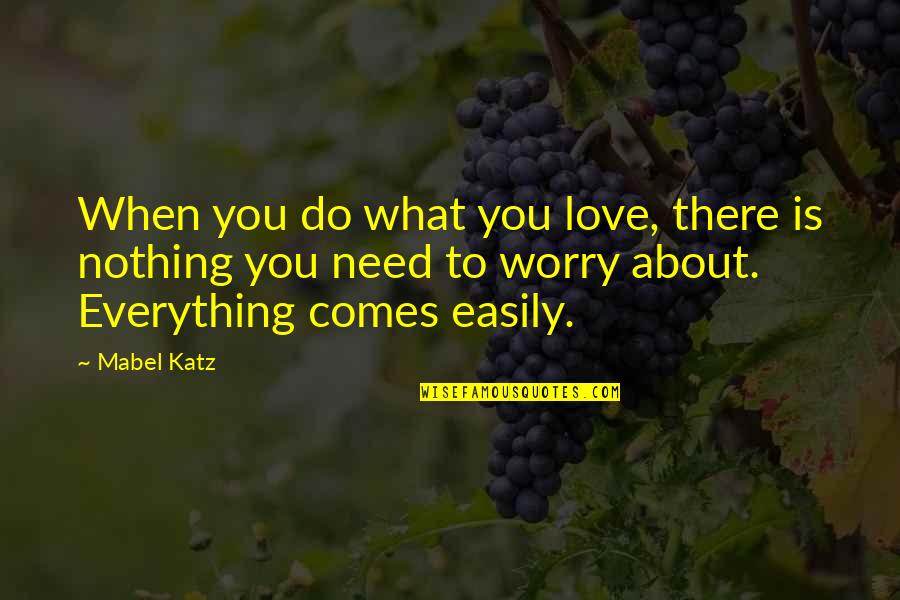 Being Taken Advantage Quotes By Mabel Katz: When you do what you love, there is