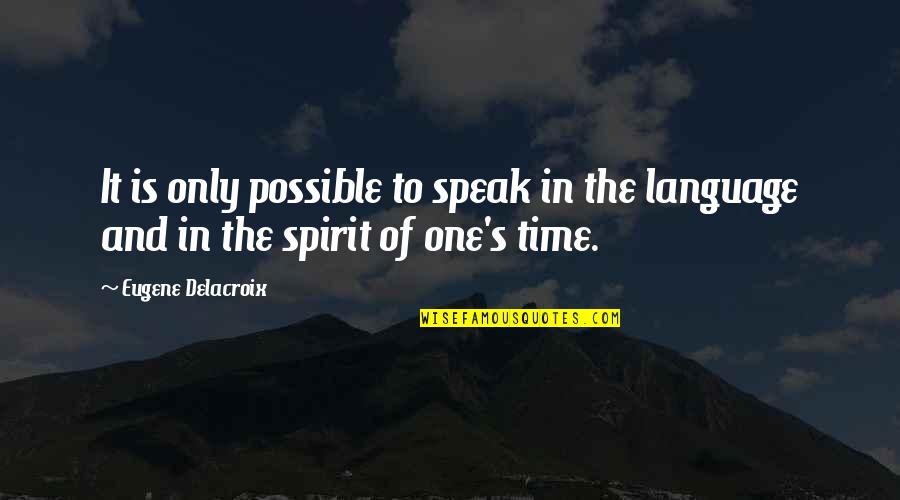 Being Talked About Behind Back Quotes By Eugene Delacroix: It is only possible to speak in the
