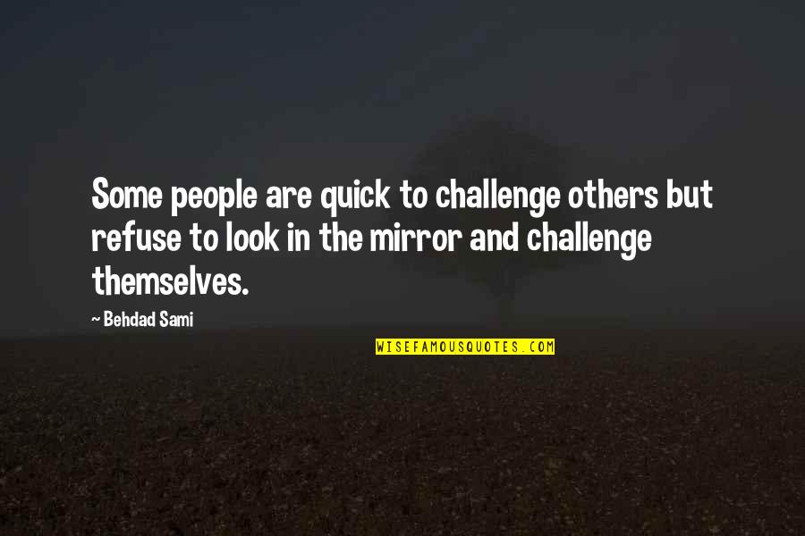 Being Tall Quotes By Behdad Sami: Some people are quick to challenge others but Being Tall Quotes By Behdad Sami: Some people are quick to challenge others but