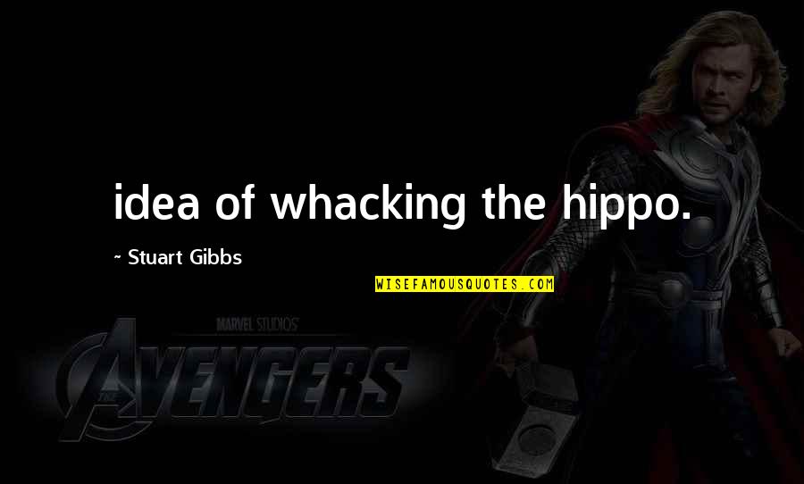 Being Teased About Weight Quotes By Stuart Gibbs: idea of whacking the hippo.