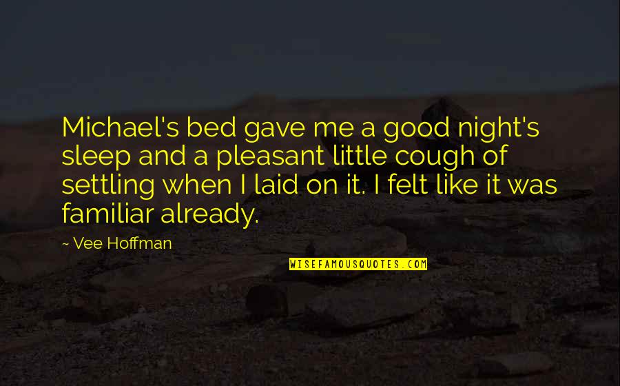 Being Thankful For Answered Prayers Quotes By Vee Hoffman: Michael's bed gave me a good night's sleep