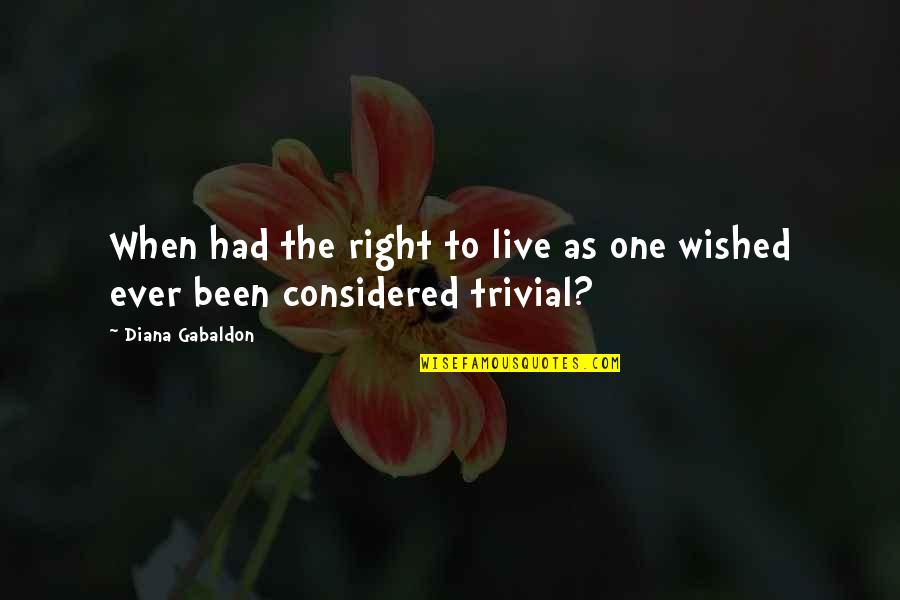 Being Thankful For My Family Quotes By Diana Gabaldon: When had the right to live as one