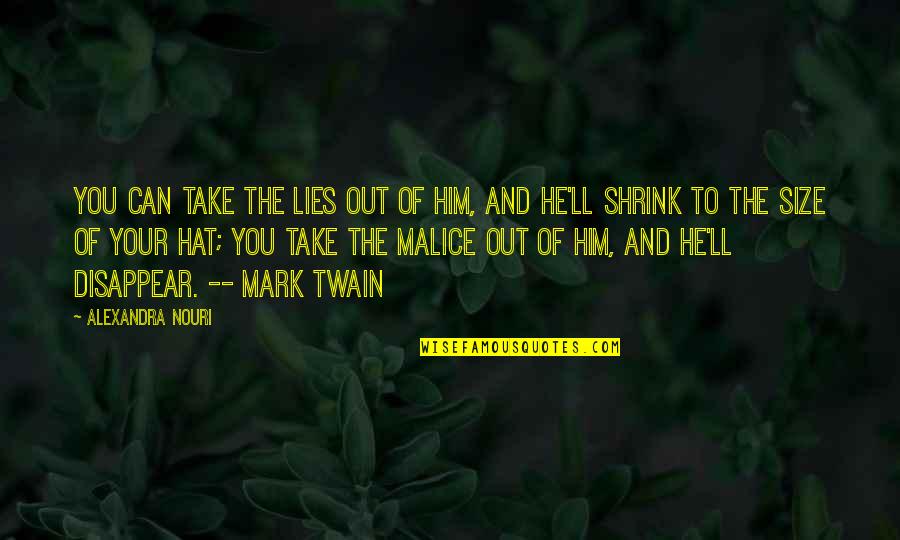 Being Thankful For Teachers Quotes By Alexandra Nouri: You can take the lies out of him, Being Thankful For Teachers Quotes By Alexandra Nouri: You can take the lies out of him,