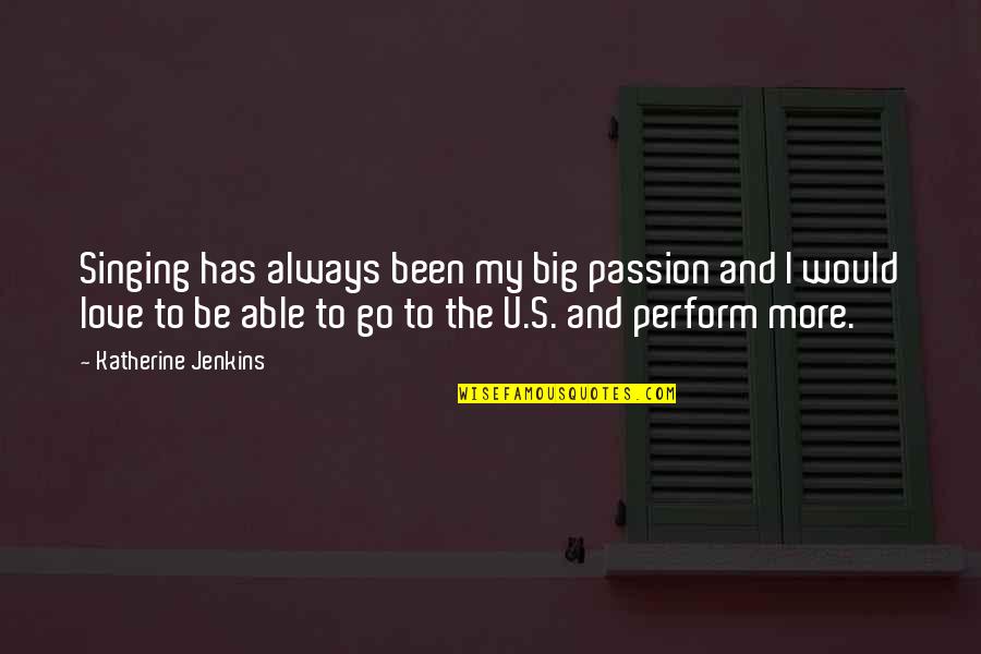 Being Thankful For Team Quotes By Katherine Jenkins: Singing has always been my big passion and