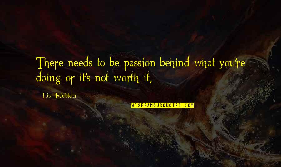 Being Thankful For Team Quotes By Lisa Edelstein: There needs to be passion behind what you're