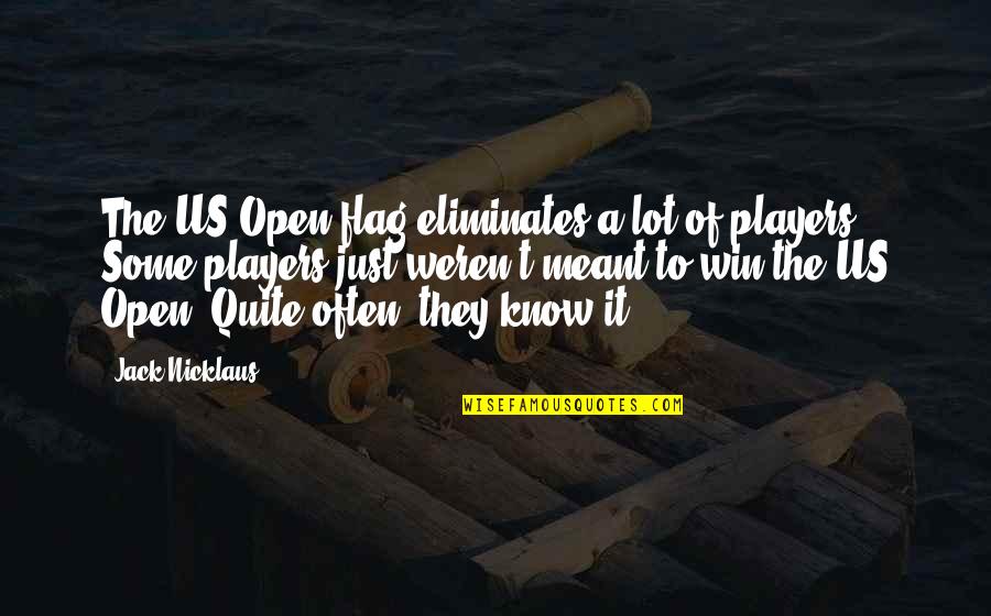 Being Thankful For The People In Your Life Quotes By Jack Nicklaus: The US Open flag eliminates a lot of