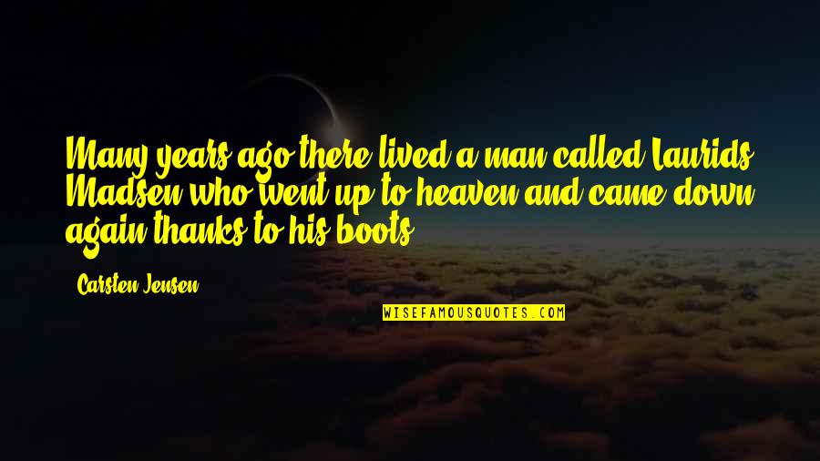 Being Thankful For What You Have Quotes By Carsten Jensen: Many years ago there lived a man called