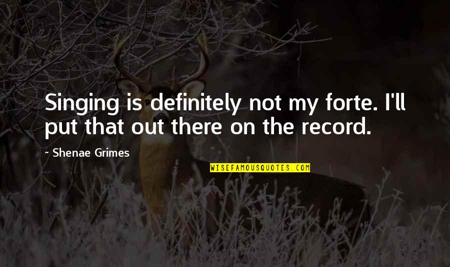 Being Thankful For Work Quotes By Shenae Grimes: Singing is definitely not my forte. I'll put