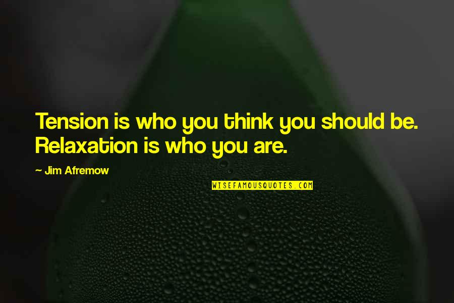 Being Thankful For Your Brother Quotes By Jim Afremow: Tension is who you think you should be.