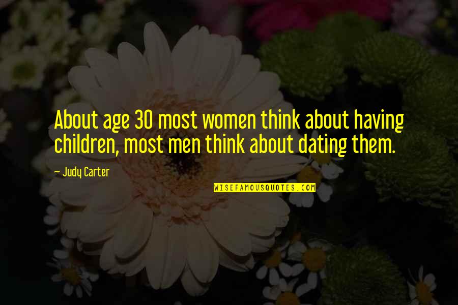 Being Thankful For Your Son Quotes By Judy Carter: About age 30 most women think about having Being Thankful For Your Son Quotes By Judy Carter: About age 30 most women think about having