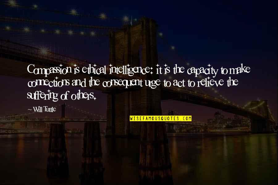 Being Thankful For Your Son Quotes By Will Tuttle: Compassion is ethical intelligence: it is the capacity