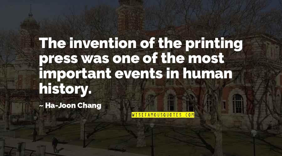 Being Thankful For Your Wife Quotes By Ha-Joon Chang: The invention of the printing press was one