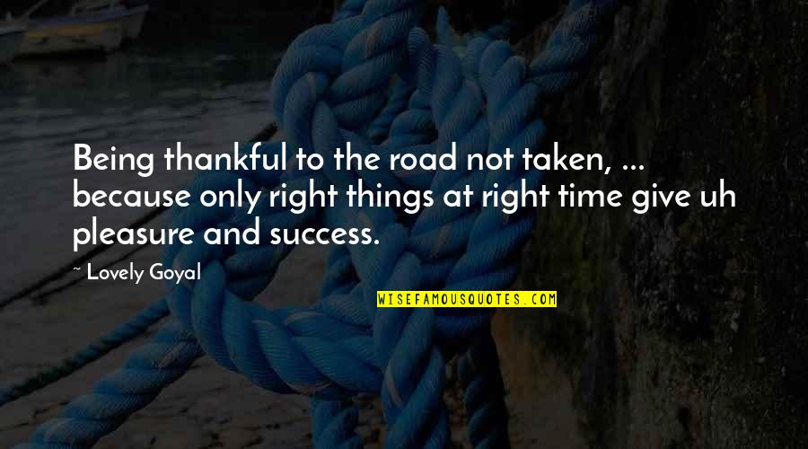Being Thankful Quotes By Lovely Goyal: Being thankful to the road not taken, ...