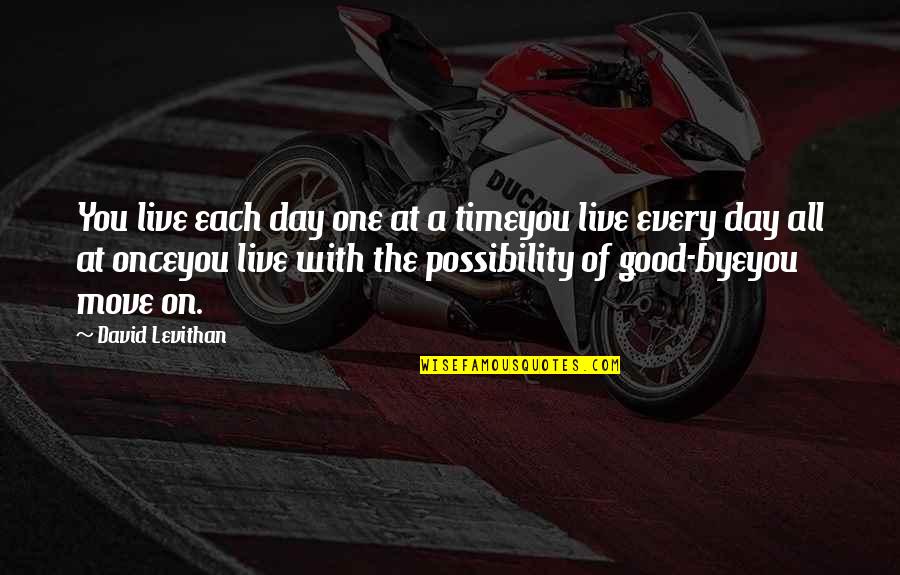 Being Thankful To See Another Birthday Quotes By David Levithan: You live each day one at a timeyou