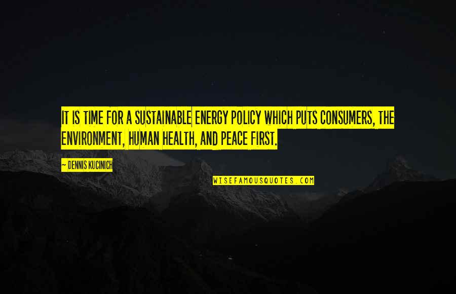 Being Thankful To See Another Birthday Quotes By Dennis Kucinich: It is time for a sustainable energy policy