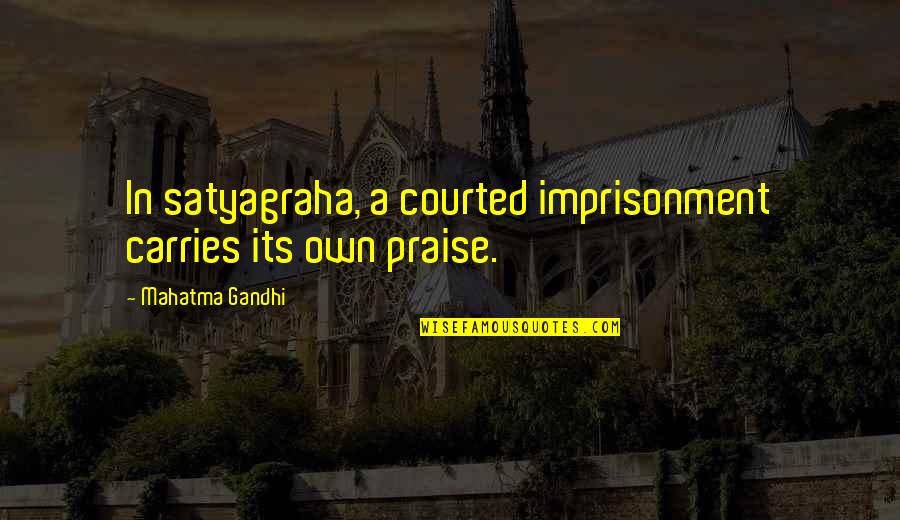 Being Thankful To See Another Birthday Quotes By Mahatma Gandhi: In satyagraha, a courted imprisonment carries its own