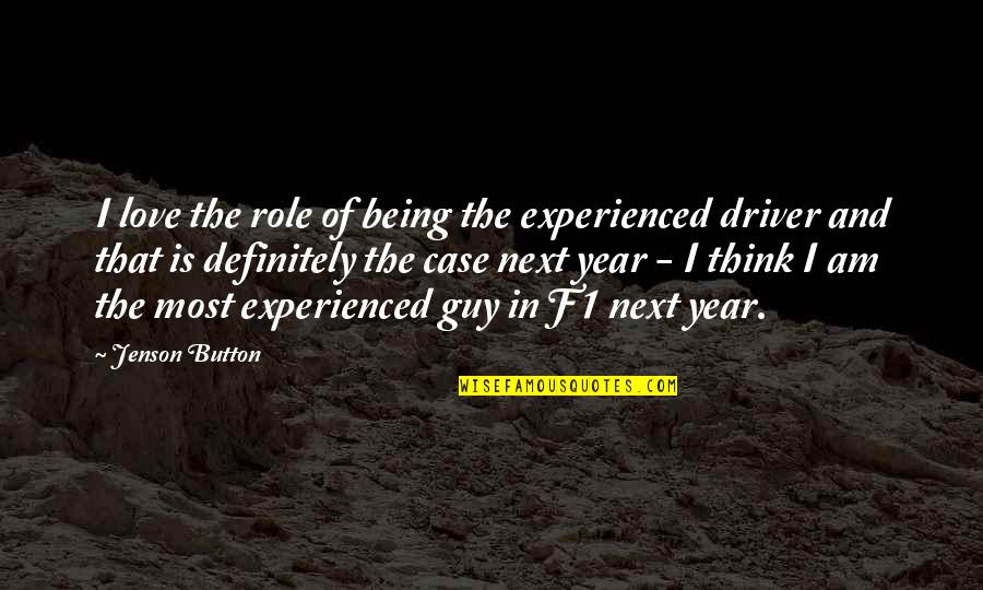 Being That Guy Quotes By Jenson Button: I love the role of being the experienced