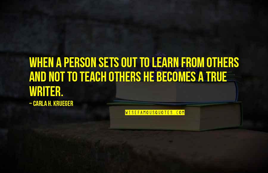 Being The Author Of Your Life Quotes By Carla H. Krueger: When a person sets out to learn from