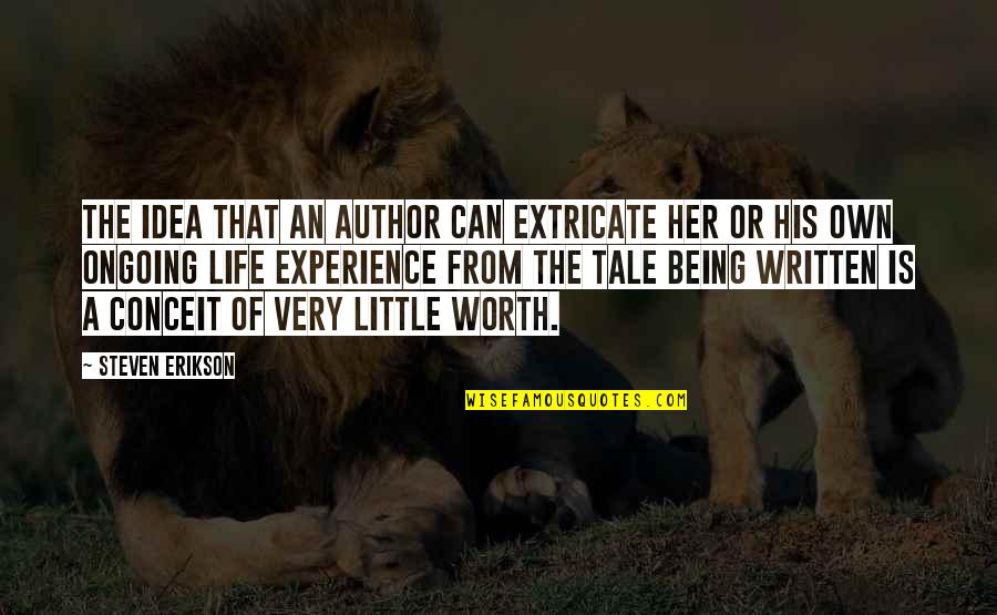 Being The Author Of Your Life Quotes By Steven Erikson: The idea that an author can extricate her