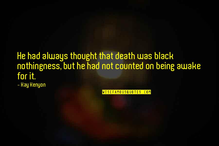 Being The Best He Ever Had Quotes By Kay Kenyon: He had always thought that death was black