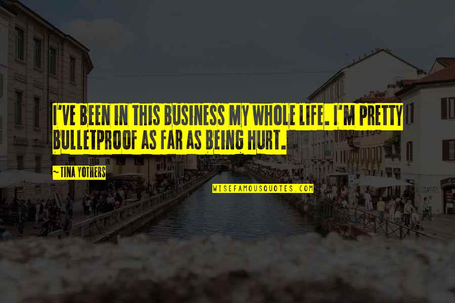 Being The Best In Business Quotes By Tina Yothers: I've been in this business my whole life.